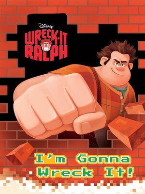 cover image of I'm Gonna Wreck It! (Disney Wreck-it Ralph)